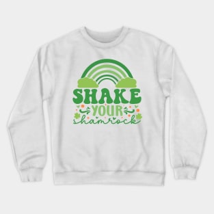 Shake Your Shamrock on Patricks Day Crewneck Sweatshirt